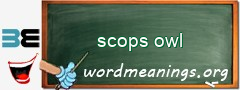 WordMeaning blackboard for scops owl